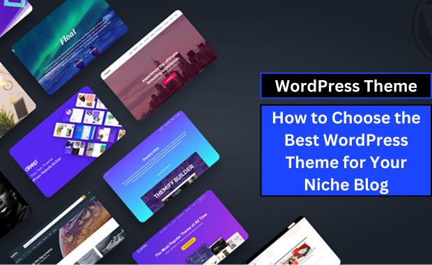 Choose the Best WordPress Theme for Your Niche Blog Image