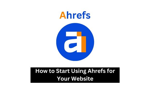 How to Start Using Ahrefs for Your Website Image