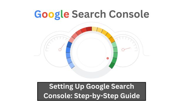 Setting Up Google Search Console: Step-by-Step Guide Image