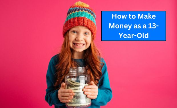 How to Make Money as a 13-Year-Old Image